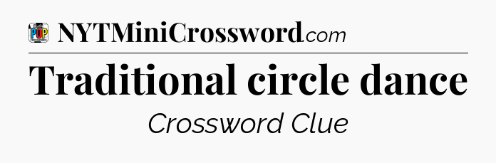 Traditional circle dance Crossword Clue