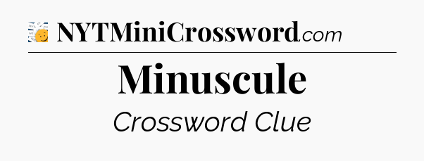 Minuscule - 7 Little Words