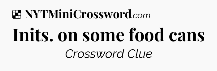 Solution: Inits. on some food cans - NYT Crossword