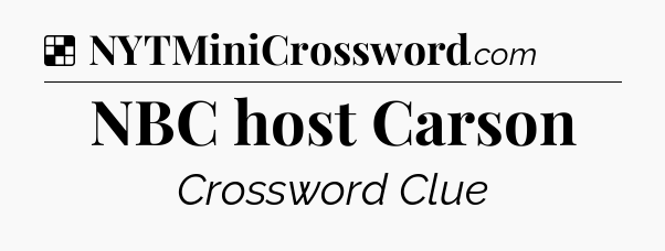 Solution: NBC host Carson - NYT Crossword