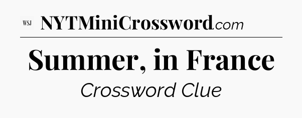 Summer, in France - WSJ Crossword