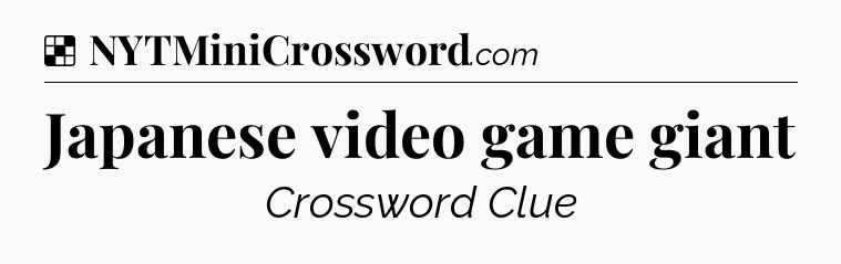 Solution: Japanese video game giant - NYT Crossword