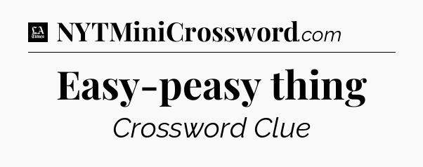 Easy-peasy thing - LA Times Crossword