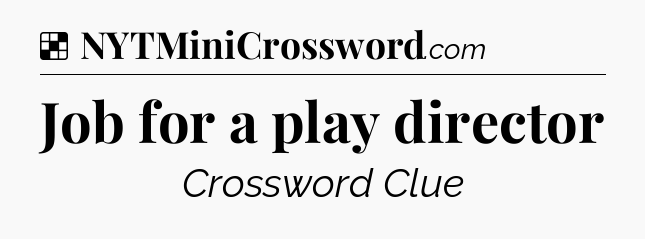 Solution: Job for a play director - NYT Crossword
