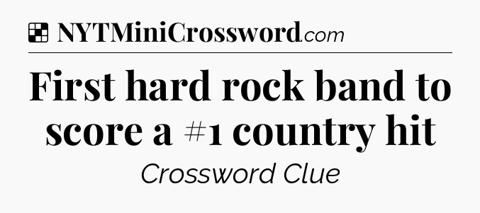 Solution: First hard rock band to score a #1 country hit - NYT Crossword