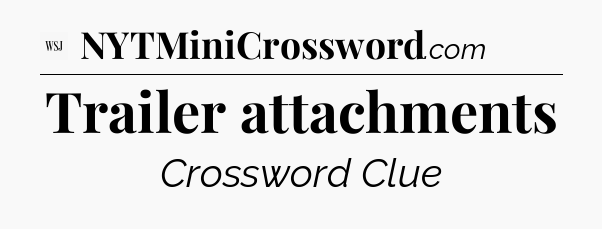 Trailer attachments - WSJ Crossword