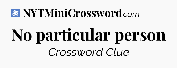 No particular person Puzzle Page Crossword Clue