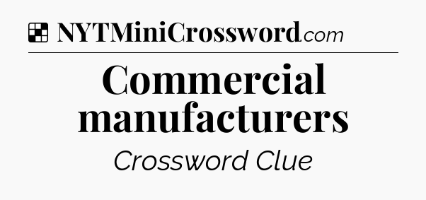 Solution: Commercial manufacturers - NYT Crossword