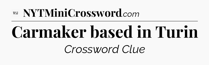 Carmaker based in Turin - WSJ Crossword