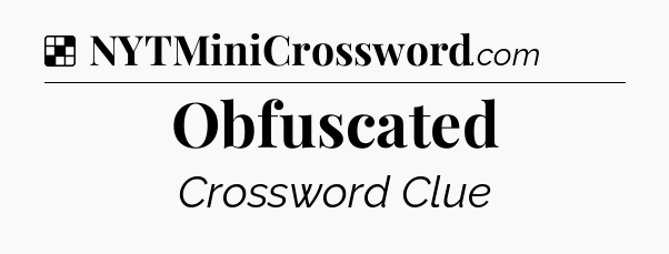 Solution: Obfuscated - NYT Crossword