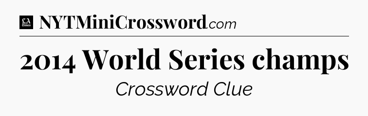2014 World Series champs - LA Times Crossword