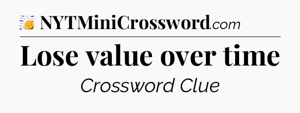 Lose value over time  - 7 Little Words