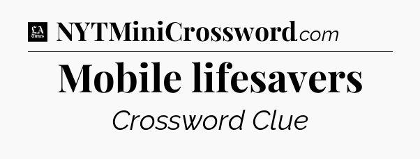 Mobile lifesavers - LA Times Crossword