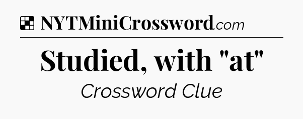 Solution: Studied, with 