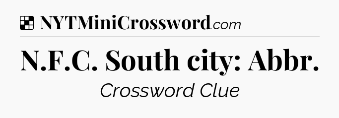 Solution: N.F.C. South city: Abbr - NYT Crossword