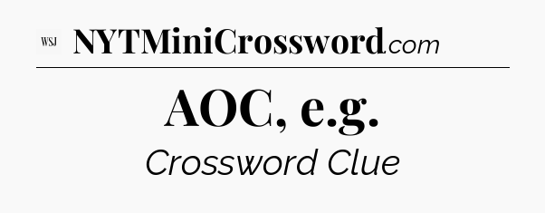 AOC, e.g - WSJ Crossword