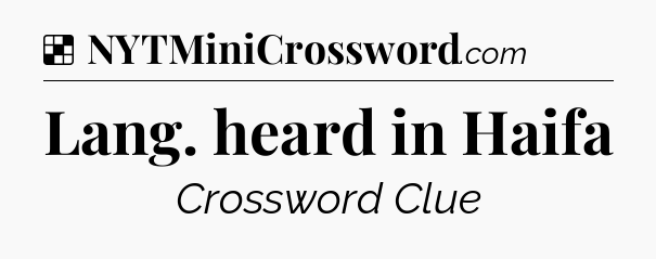 Solution: Lang. heard in Haifa - NYT Crossword