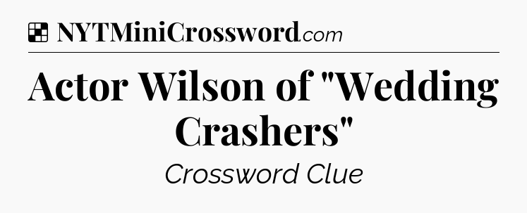 Solution: Actor Wilson of 