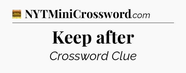 Keep after - Eugene Sheffer Crossword