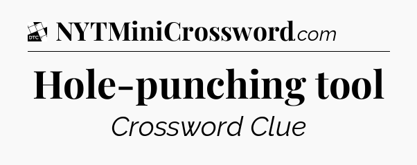 Hole-punching tool - Daily Themed Classic Crossword