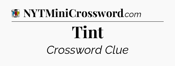 Tint Crossword Clue