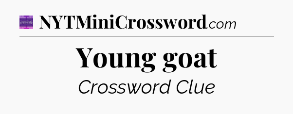 Young goat - Thomas Joseph Crossword