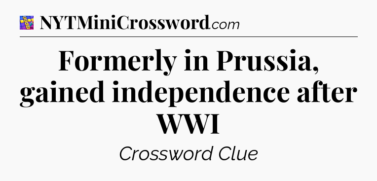 Formerly in Prussia, gained independence after WWI Codycross