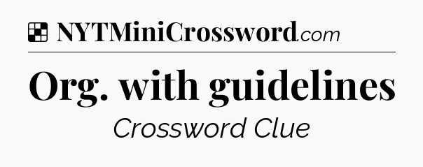 Solution: Org. with guidelines - NYT Crossword