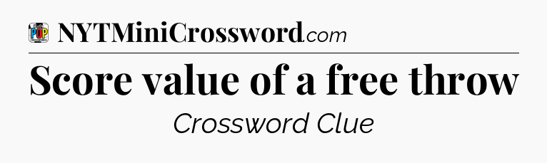 Score value of a free throw Crossword Clue