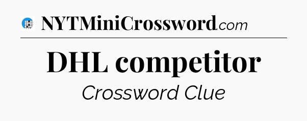 DHL competitor Crossword Clue