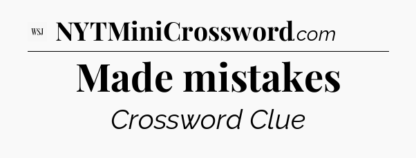 Made mistakes - WSJ Crossword