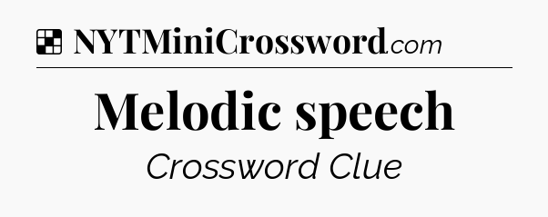 Solution: Melodic speech - NYT Crossword