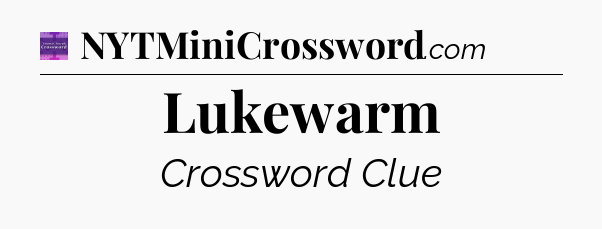 Lukewarm - Thomas Joseph Crossword