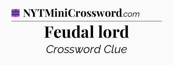 Feudal lord - Thomas Joseph Crossword