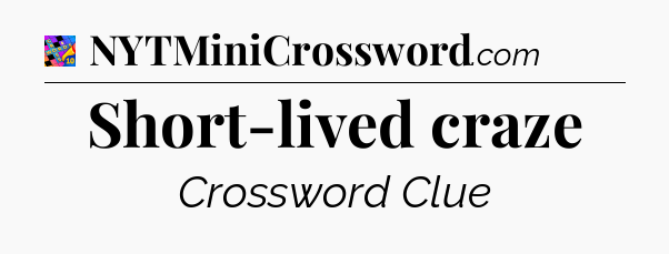 Short-lived craze Crossword Clue