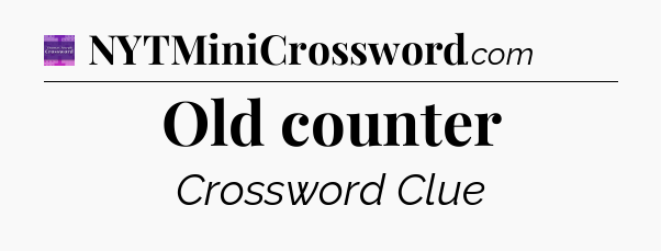Old counter - Thomas Joseph Crossword