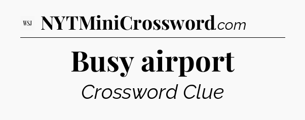 Busy airport - WSJ Crossword