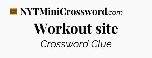 Workout site crossword clue Eugene Sheffer
