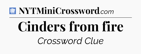 Cinders from fire Puzzle Page Crossword Clue