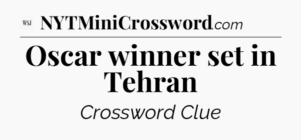 Oscar winner set in Tehran - WSJ Crossword