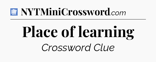 Place of learning Puzzle Page Crossword Clue