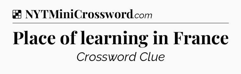 Solution: Place of learning in France - NYT Crossword