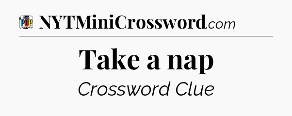 Take a nap Crossword Clue