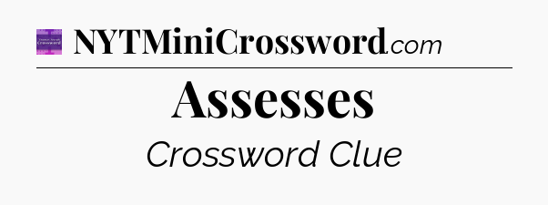 Assesses - Thomas Joseph Crossword
