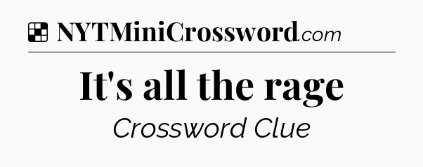 Solution: It's all the rage - NYT Crossword