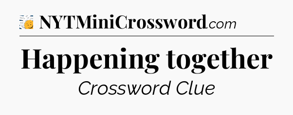 Happening together - 7 Little Words