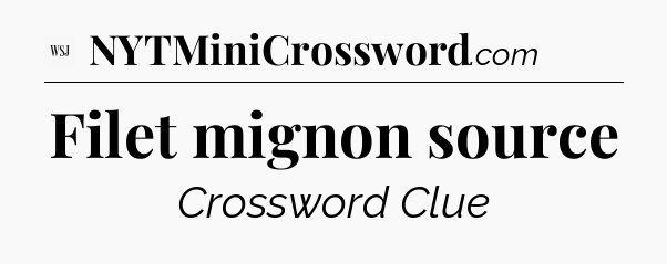 Filet mignon source - WSJ Crossword