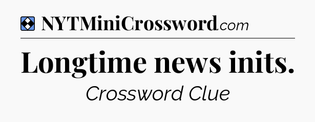 Solution: Longtime news inits - NYT Mini Crossword