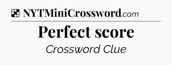 Solution: Perfect score - NYT Crossword