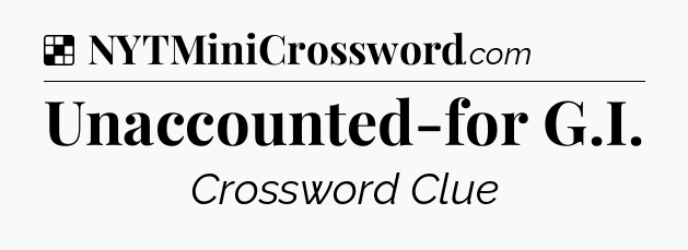 Solution: Unaccounted-for G.I - NYT Crossword